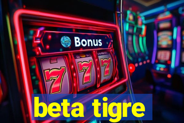 beta tigre